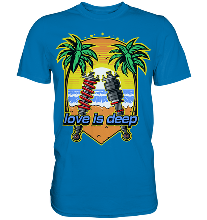 Love is Deep - Premium Shirt