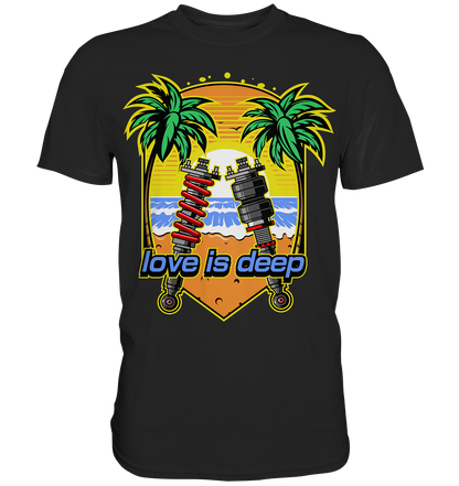 Love is Deep - Premium Shirt