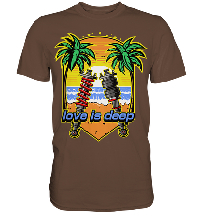 Love is Deep - Premium Shirt